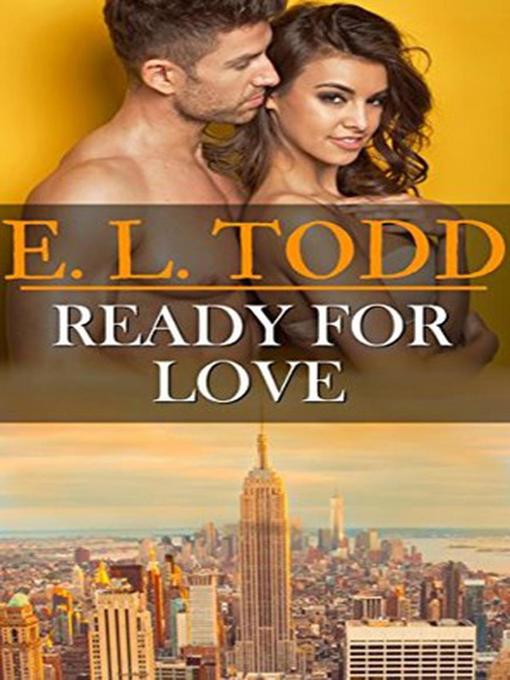 Title details for Ready For Love by E. L. Todd - Available